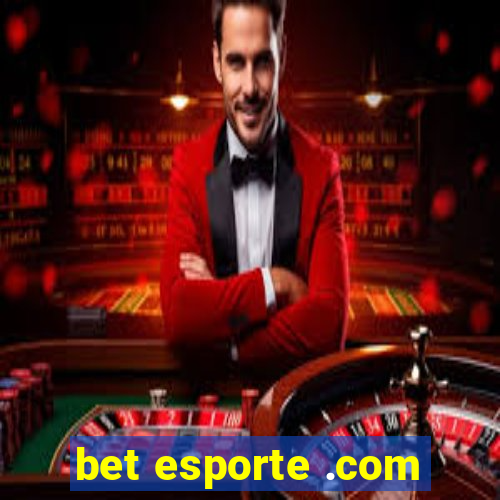 bet esporte .com